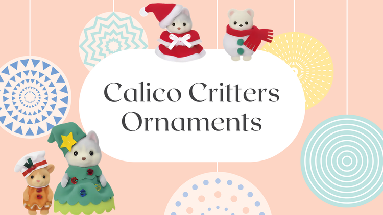 Calico Critters Ornaments collection.