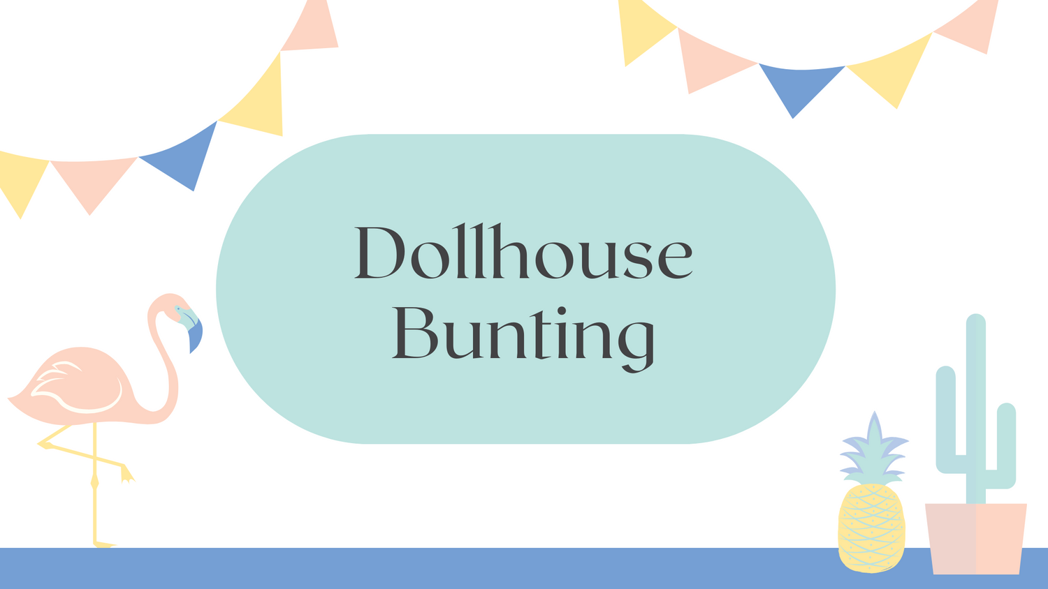 Dollhouse Bunting