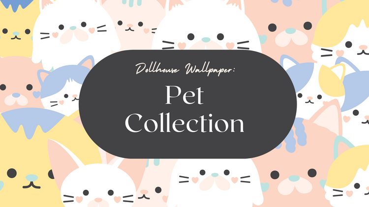 Dollhouse Wallpaper Pets Collection