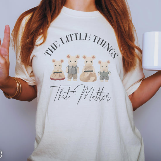 The Little Things That Matter tshirt in all colors.